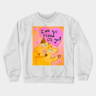 I'm so Proud of You! Crewneck Sweatshirt